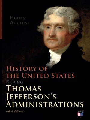 cover image of History of the United States During Thomas Jefferson's Administrations (All 4 Volumes)